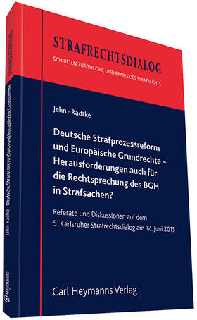 Deutsche Strafprozessreform und Europäische Grundrechte -   Herausforderungen auch für die Rechtsprechung des BGH in Strafsachen?