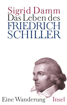 Das Leben des Friedrich Schiller