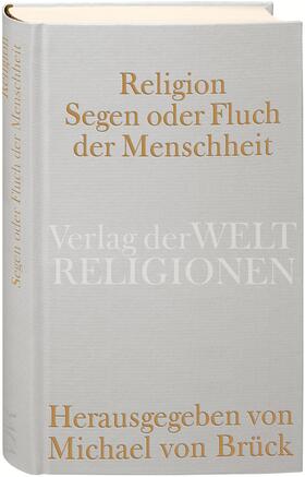 Religion - Segen oder Fluch der Menschheit