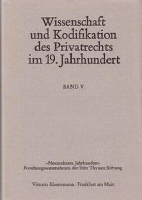 Wissenschaft und Kodifikation des Privatrechts im 19. Jahrhundert