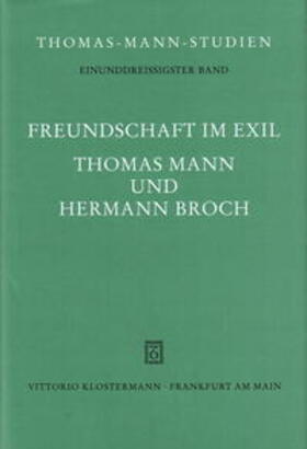 Freundschaft im Exil. Thomas Mann und Hermann Broch