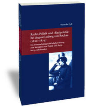Recht, Politik und "Realpolitik" bei August Ludwig von Rochau (1810-1873)