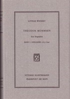 Theodor Mommsen. Eine Biographie in vier Bänden