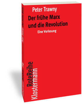 Der frühe Marx und die Revolution