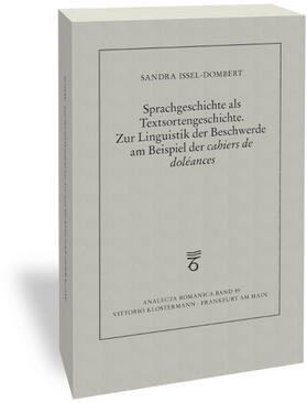 Sprachgeschichte als Textsortengeschichte. Zur Linguistik der Beschwerde am Beispiel der "cahiers de doléances"