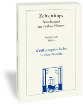 Wahlkorruption in der Frühen Neuzeit. Electoral Corruption in the Early Moeern Period. Corruption électorale au début de l'époque moderne