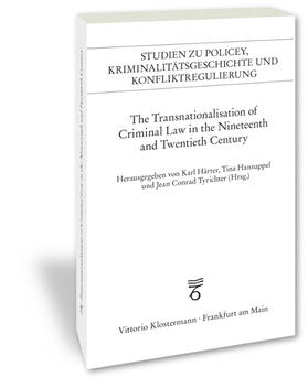 The Transnationalisation of Criminal Law in the Nineteenth and Twentieth Century