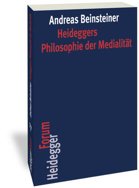 Beinsteiner, A: Heideggers Philosophie der Medialität
