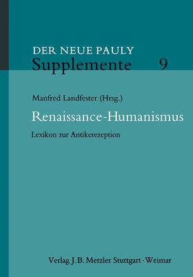 Der Neue Pauly. Supplemente 09. Renaissance-Humanismus