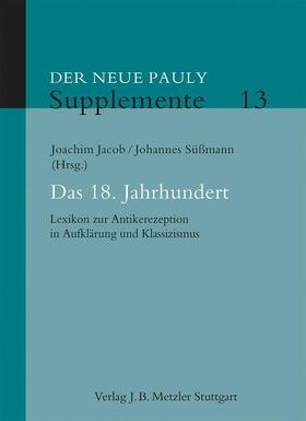 Der Neue Pauly. Supplemente 13. Das 18. Jahrhundert