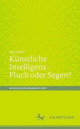 Kipper, J: Künstliche Intelligenz - Fluch oder Segen?