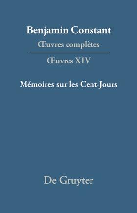 ¿uvres complètes, XIV, Mémoires sur les Cent-Jours