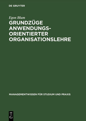 Grundzüge anwendungsorientierter Organisationslehre