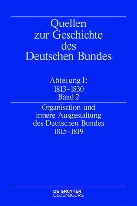 Organisation und innere Ausgestaltung des Deutschen Bundes 1815-1819