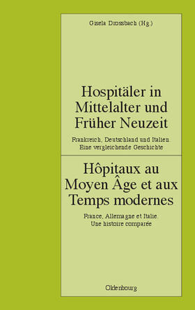 Hospitäler in Mittelalter und Früher Neuzeit. Frankreich, Deutschland und Italien. Eine vergleichende Geschichte