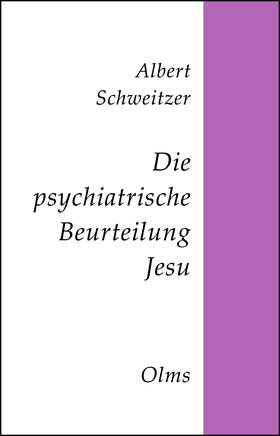 Schweitzer, A: Die psychiatrische Beurteilung Jesu
