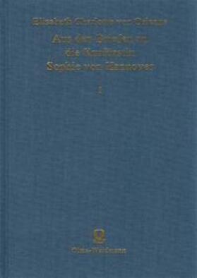 Aus den Briefen der Herzogin Elisabeth Charlotte von Orleans an die Kurfürstin Sophie von Hannover