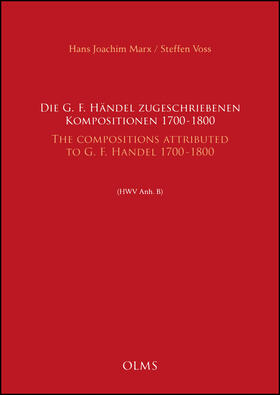 Die G. F. Händel zugeschriebenen Kompositionen, 1700 - 1800 / The Compositions attributed to G. F. Handel, 1700- 1800 (HWV Anh. B)