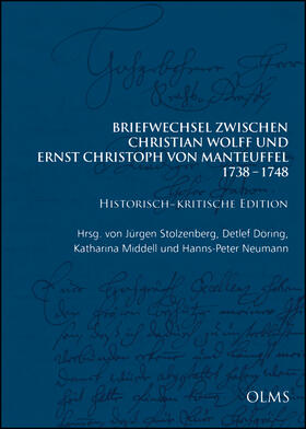Briefwechsel zwischen Christian Wolff und Ernst Christoph von Manteuffel: 1738-1748. Historisch-kritische Edition in 3 Bänden