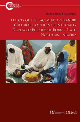 Effects of Displacement on Kanuri Cultural Practices of Internally Displaced Persons of Borno State, Northeast Nigeria