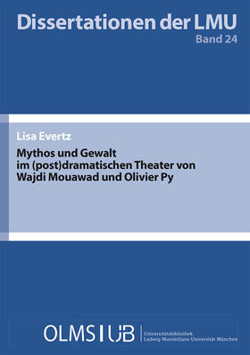 Mythos und Gewalt im (post)dramatischen Theater von Wajdi Mouawad und Olivier Py