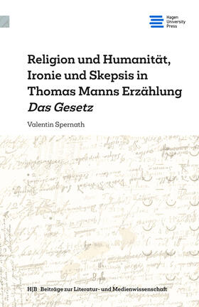 Religion und Humanität, Ironie und Skepsis in Thomas Manns Erzählung Das Gesetz