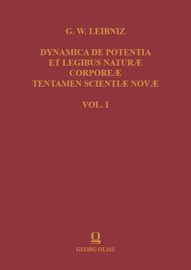 Gottfried Wilhelm Leibniz: Dynamica de Potentia et Legibus Naturae Corporeae Tentamen Scientiae Novae