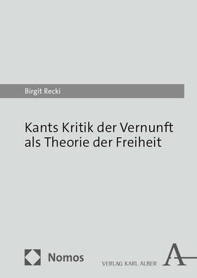 Kants Kritik der Vernunft als Theorie der Freiheit