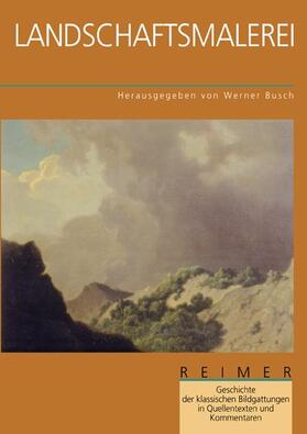 Geschichte der klassischen Bildgattungen in Quellentexten und Kommentaren. Landschaftsmalerei