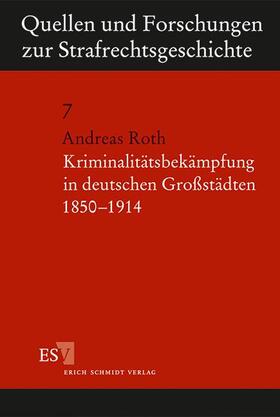 Kriminalitätsbekämpfung in deutschen Großstädten 1850 - 1914