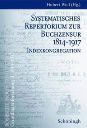 Systematisches Repertorium zur Buchzensur 1814-1917. Indexkongregation