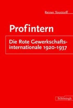 Profintern. Die Rote Gewerkschaftsinternationale 1921-1937