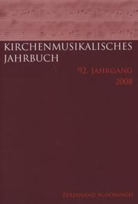 Kirchenmusikalisches Jahrbuch - 92. Jahrgang 2008