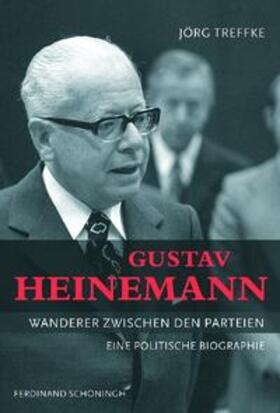 Gustav Heinemann - Wanderer zwischen den Parteien