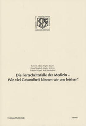 Die Fortschrittsfalle der Medizin - Wie viel Gesundheit können wir uns leisten?