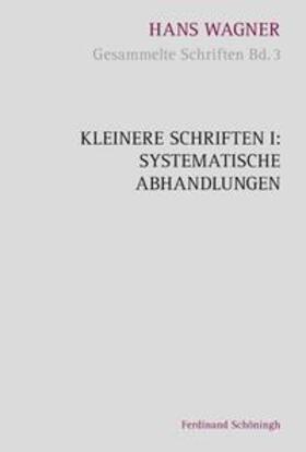Wagner, H: Kleinere Schriften I: Systematische Abhandlungen