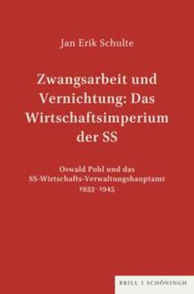 Zwangsarbeit und Vernichtung: Das Wirtschaftsimperium der SS