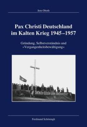 Oboth, J: Pax Christi Deutschland im Kalten Krieg 1945-1957