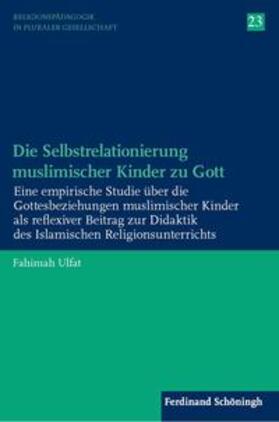 Ulfat, F: Selbstrelationierung muslimischer Kinder zu Gott