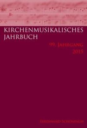 Kirchenmusikalisches Jahrbuch - 99. Jahrgang 2015