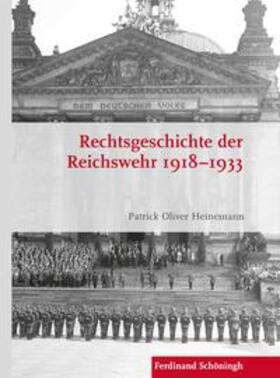 Heinemann, P: Rechtsgeschichte der Reichswehr 1918-1933