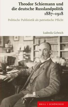 Theodor Schiemann und die deutsche Russlandpolitik 1887-1918