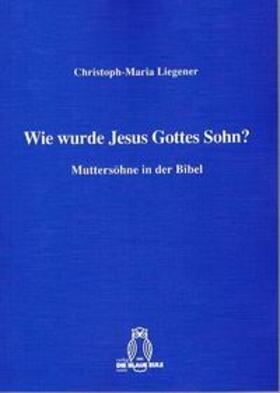 Wie wurde Jesus Gottes Sohn?