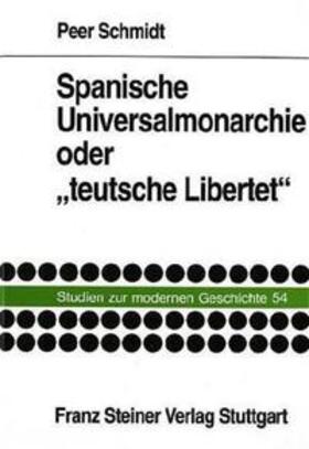 Spanische Universalmonarchie oder "teutsche Libertet"