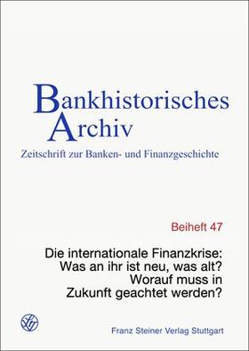 Die internationale Finanzkrise: Was an ihr ist neu, was alt? Worauf muss in Zukunft geachtet werden?