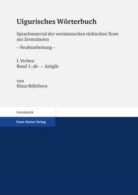 Uigurisches Wörterbuch. Sprachmaterial der vorislamischen türkischen Texte aus Zentralasien. Neubearbeitung