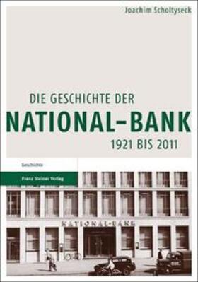 Scholtyseck, J: Geschichte der National-Bank 1921 bis 2011