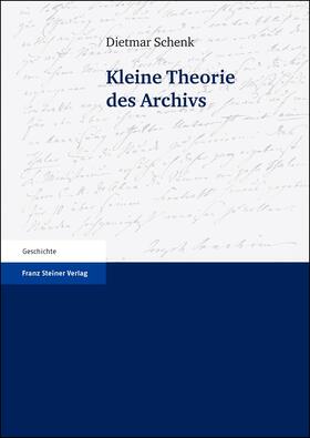 Schenk, D: Kleine Theorie des Archivs