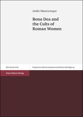 Mastrocinque, A: Bona Dea and the Cults of Roman Women
