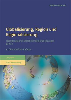 Werlen, B: Globalisierung, Region und Regionalisierung
